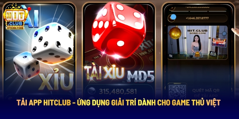 Tải App Hitclub - Ứng Dụng Giải Trí Dành Cho Game Thủ Việt 1 Tải App Hitclub - Ứng Dụng Giải Trí Dành Cho Game Thủ Việt