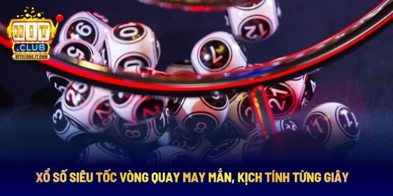 Xổ Số Siêu Tốc Vòng Quay May Mắn, Kịch Tính Từng Giây